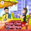 About Main Chai Pilaunga Song