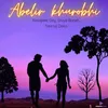 About Abelir Khurobhi Song