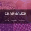 About Gharwajin Song