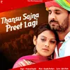 About Thansu Sajna Preet Lagi Song