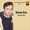 About Sharam Karo Song