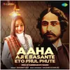 About Aaha Aji E Basante Eto Phul Phute Song