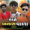 Ame Banas Vala Track 1