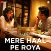 About Mere Haal Pe Roya Song