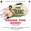 About Kehan Ton Dardi Song