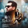 About Kyu Khuda Song