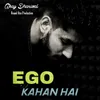 About Ego Kahan Hai Song