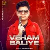 About Veham Baliye Song
