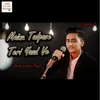 About Mainu Tadpave Teri Yaad Ve Song