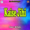 Kaise Jihi