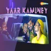 About Yaar Kaminey Song