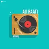 About Aji Raati Song
