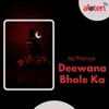 About Deewana Bhole Ka Song