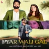 About Pyar Wali Gal Song