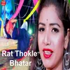 About Rat Thokle Bhatar Song