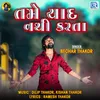 About Tame Yaad Nathi Karta Song