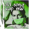 About Old Song Mashup (Rap Mix) Song
