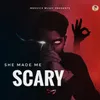 About She Made Me Scary Song