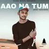 About Aao Na Tum Song