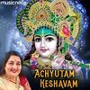 About Achyutam Keshavam Krishna Damodaram Song