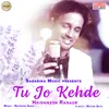 About Tu Jo Kehde Song