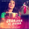 About Jharjhar Ye Jharna Song