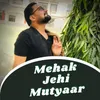 Mehak Jehi Mutyaar