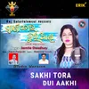 About Sakhi Tora Dui Aakhi Song