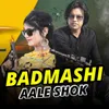 Badmashi Aale Shok