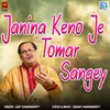 About Janina Keno Je Tomar Sangey Song