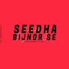 About Seedha Bijnor Se Song