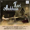 About Ankhein Teri - Akki Patel Song