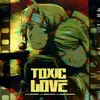 About Toxic Love Song