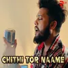 About Chithi Tor Naame Song