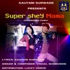 About Super Shey Mama Song