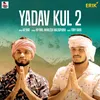 About Yadav Kul 2 Song