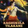 About Raghukula Tilakane Song
