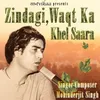 About Zindagi Waqt Ka Khel Saara Song