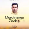 About Morchhango Zindagi Song