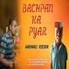 About Bachpan Ka Pyar Song