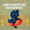 Ganesh Ashtottara Shatanamavali