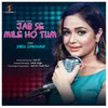 About Jab Se Mile Ho Tum Song