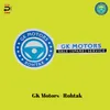 About Gk Motors - Rohtak Song