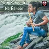 About Mein Rahon Ya Na Rahon Flute Song