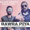 About Bawra Piya Song