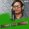 Bahu Go Mora