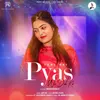 About Pyas Vo Dil Ki Song