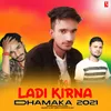 About Ladi Kirna Dhamaka 2021 Song