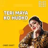 About Teri Maya Ko Hudko Song