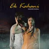 About Ek Kahani Song